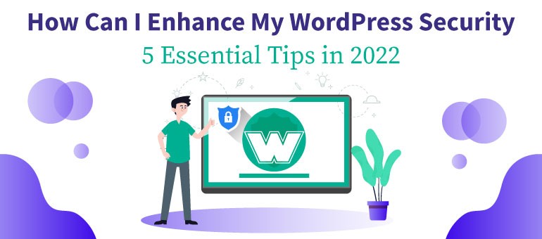 How Can I Enhance My WordPress Security – 5 Essential Tips