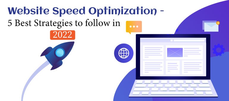 Website Speed Optimization – 5 Best Strategies to follow in 2022